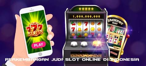 PERKEMBANGAN SLOT ONLINE DI INDONESIA